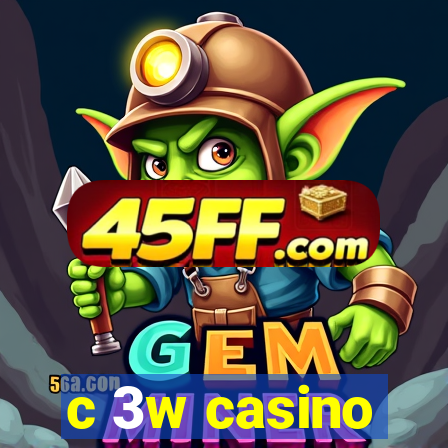c 3w casino